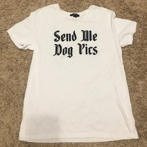 White Forever 21 t-shirt “Send Me Dog Pics”